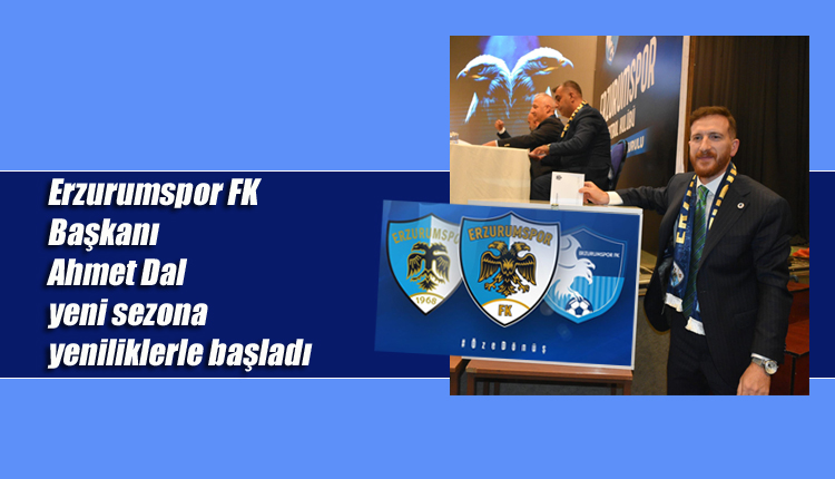 Erzurumspor FK Başkanı Dal yeni sezona yeniliklerle başladı