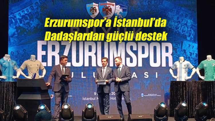 Erzurumspor’a İstanbul’da Dadaşlardan güçlü destek