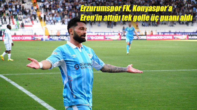 Erzurumspor FK, Konyaspor’a Eren’in attığı tek golle üç puanı aldı