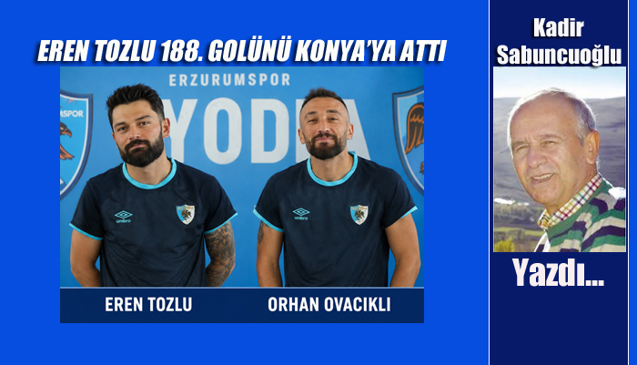 EREN TOZLU 188. GOLÜNÜ KONYA’YA ATTI